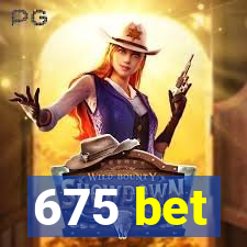 675 bet